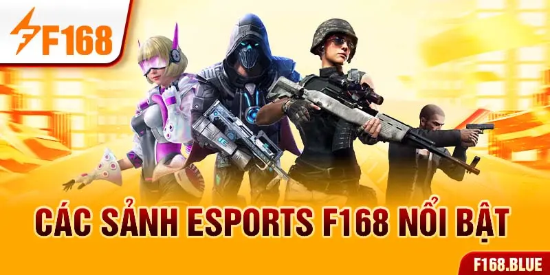 Các sảnh Esports F168 nổi bật