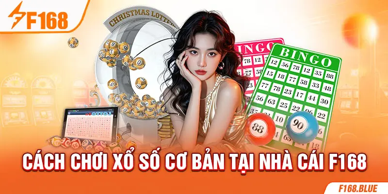 Cách chơi xổ số cơ bản tại nhà cái F168