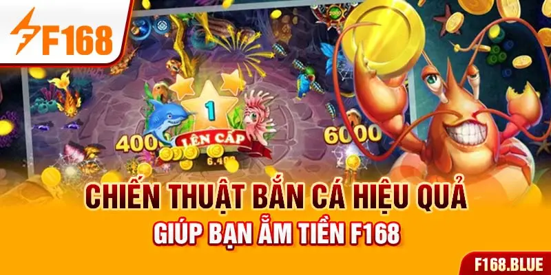 Chiến thuật bắn cá hiệu quả giúp bạn ẵm tiền F168