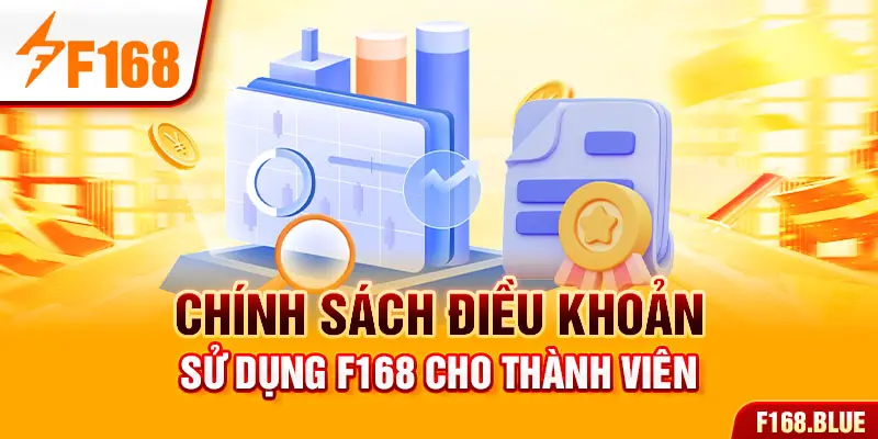 Chính sách điều khoản sử dụng F168 cho thành viên