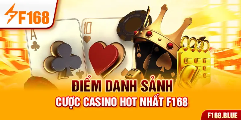 Điểm danh sảnh cược Casino hot nhất F168