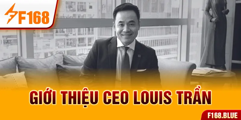 Giới thiệu CEO Louis Trần