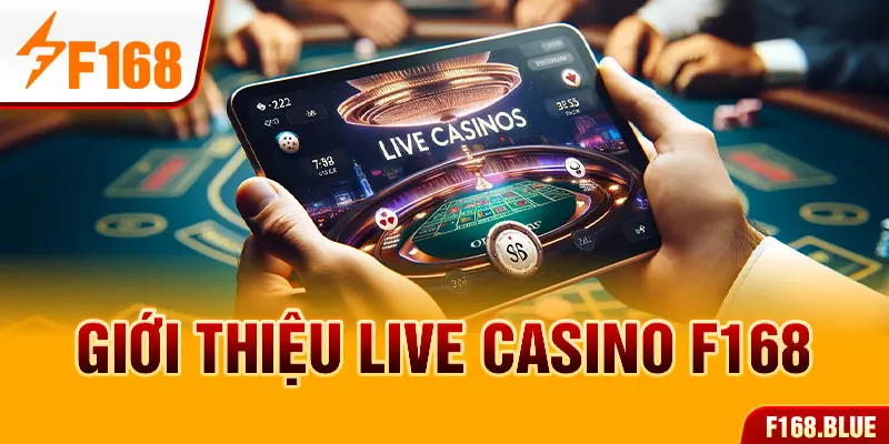 Giới thiệu Live Casino F168