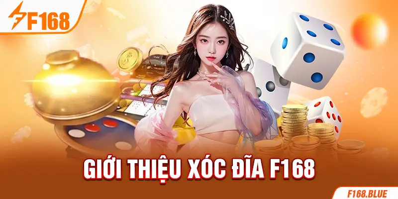 Giới thiệu Xóc Đĩa F168