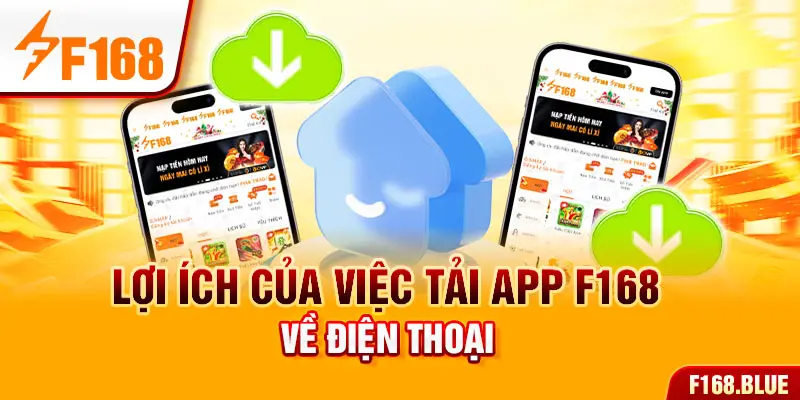 Lợi ích của việc tải app F168 về điện thoại