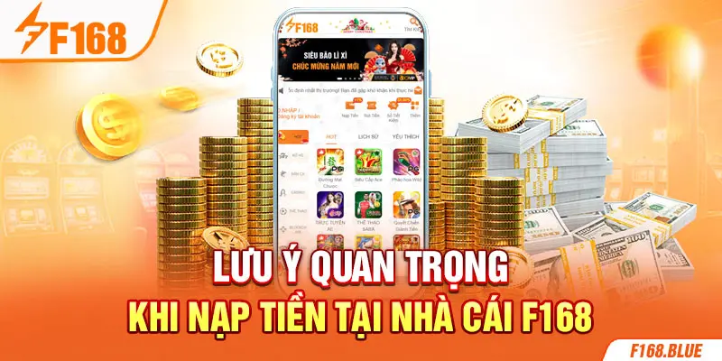 Lưu ý quan trọng khi nạp tiền tại nhà cái F168