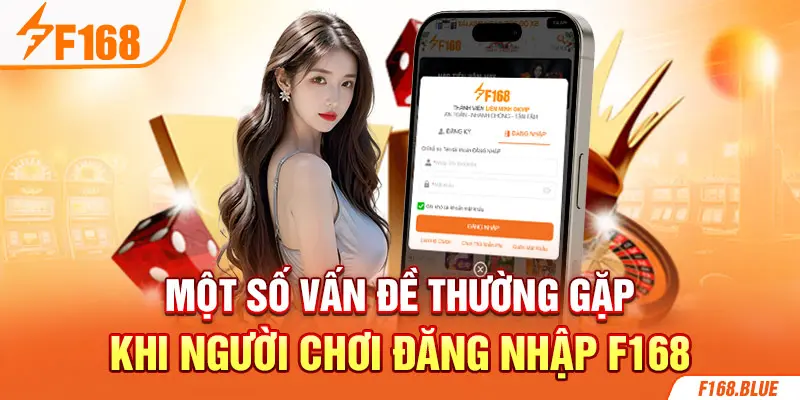 Một số vấn đề thường gặp khi người chơi đăng nhập F168