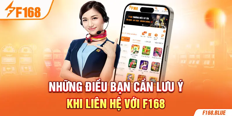 Những điều bạn cần lưu ý khi liên hệ với F168