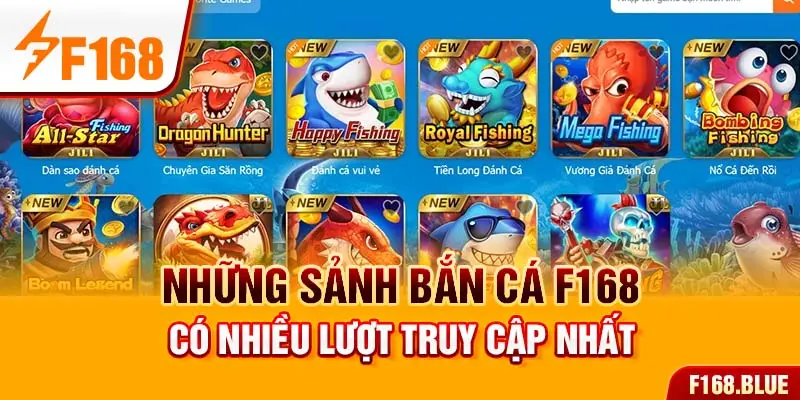 Những sảnh bắn cá F168 có nhiều lượt truy cập nhất