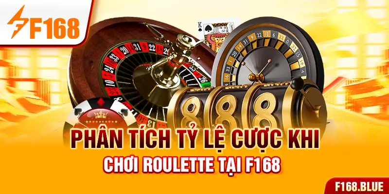 Phân tích tỷ lệ cược khi chơi Roulette tại F168