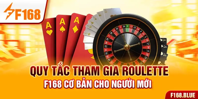 Quy tắc tham gia Roulette F168 cơ bản cho người mới