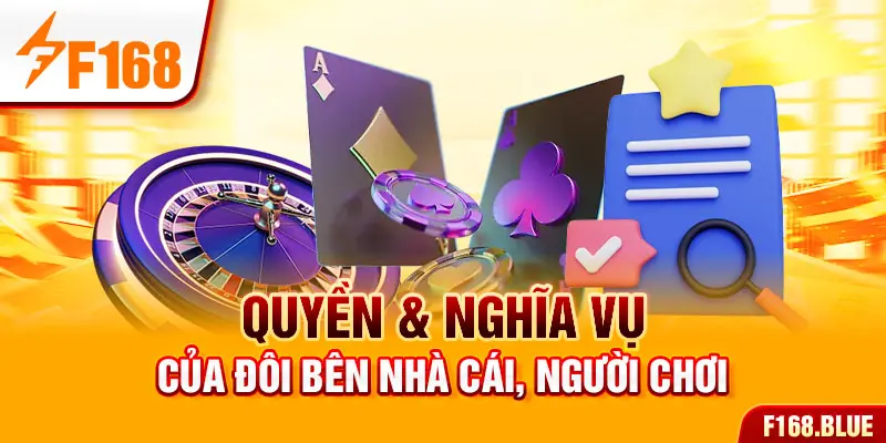 Quyền & nghĩa vụ của đôi bên nhà cái, người chơi