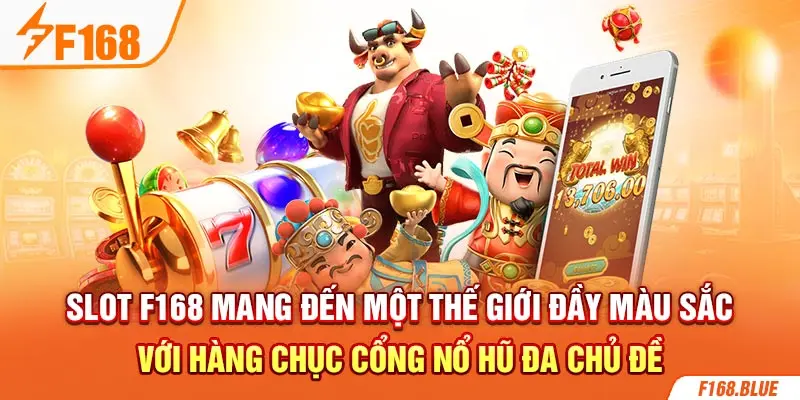 Slot F168 mang đến một thế giới đầy màu sắc với hàng chục cổng nổ hũ đa chủ đề