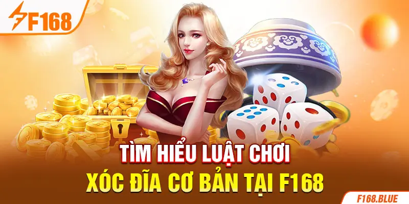 Tìm hiểu luật chơi Xóc Đĩa cơ bản tại F168