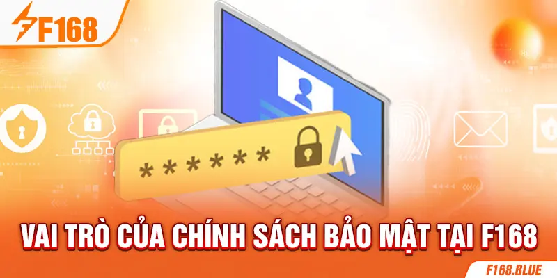 Vai trò của chính sách bảo mật tại F168