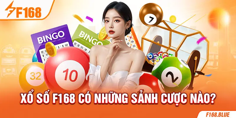 Xổ số F168 có những sảnh cược nào?