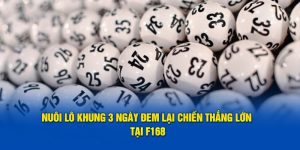 Nuôi Lô Khung 3 Ngày Đem Lại Chiến Thắng Lớn Tại F168