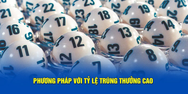 Phương pháp với tỷ lệ trúng thưởng cao