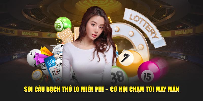 Soi Cầu Bạch Thủ Lô Miễn Phí – Cơ Hội Chạm Tới May Mắn